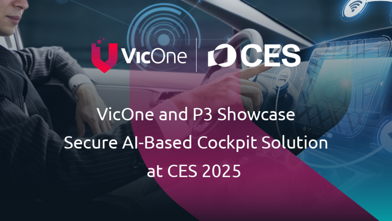 CES 2025：VicOne和P3展示安全的AI基驾驶舱解